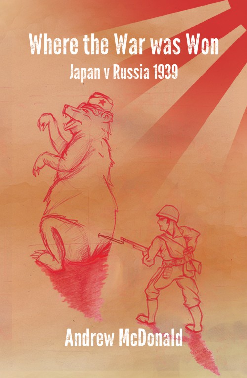 Where The War Was Won: Nomonhan 1939 -bookcover